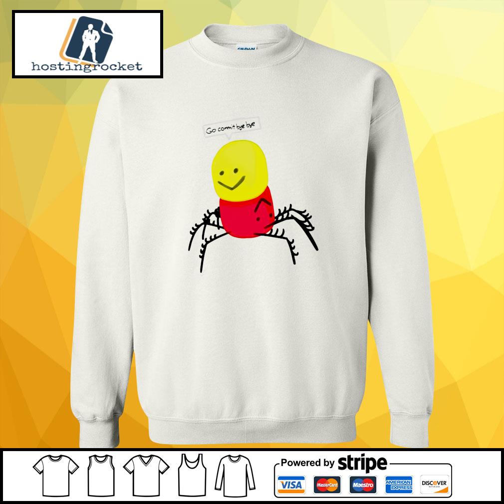 Roblox Despacito Go Commit Bye Bye Shirt Hoodie Sweater Long Sleeve And Tank Top - roblox blue collar sweater