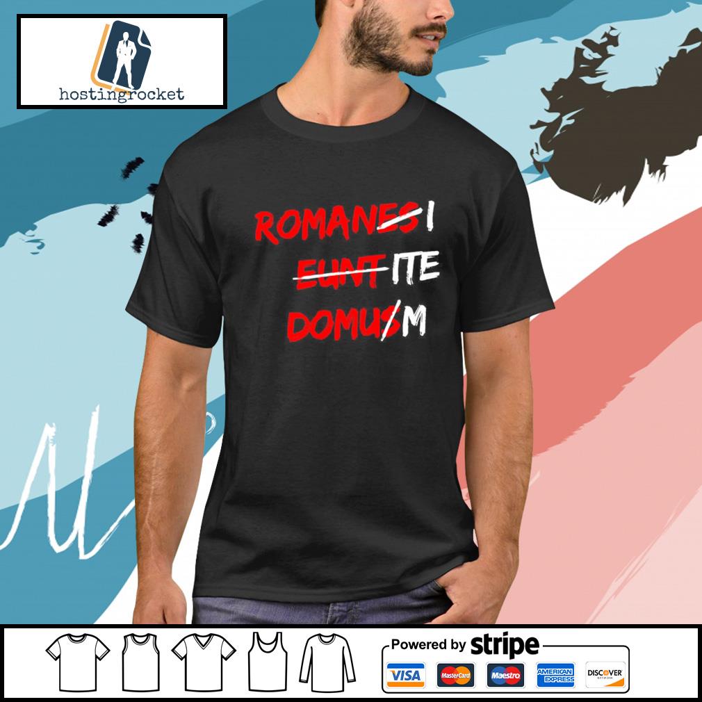 romanes eunt domus t shirt