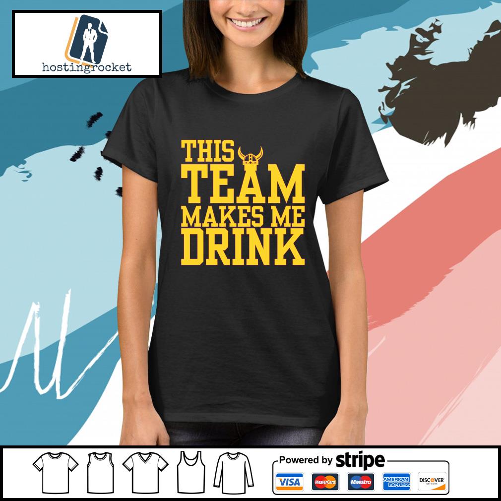 Official this team makes me drink Minnesota Vikings shirt, hoodie