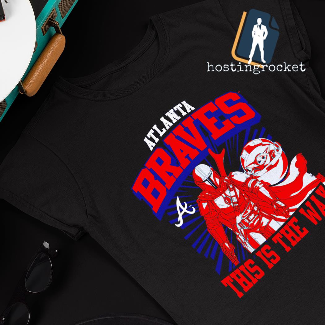 Atlanta Braves Star Wars This Is The Way Shirt, hoodie, sweater, long  sleeve and tank top