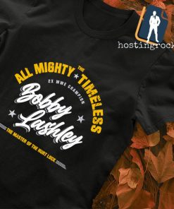 Bobby Lashley all mighty timeless shirt