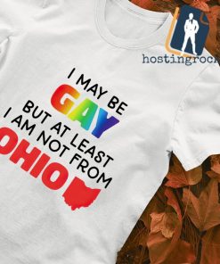 I may be Gay but at least I am not from Ohio shirt