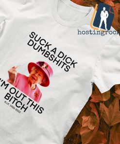 Queen Elizabeth suck a dick dumbshits I'm out this bitch shirt