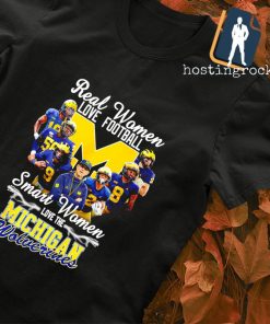 Real women love Football smart women love the Michigan Wolverines shirt
