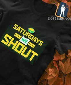 Saturdays are for Shout Oregon Ducks football shirt