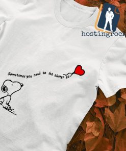 Snoopy sometimes you need to let things go shirt