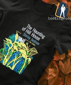 The haunting of hill house Shirley Jackson shirt