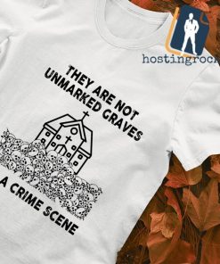 They are not unmarked graves it's a crime scene shirt