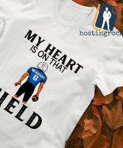 Woodard my heart is on that field shirt