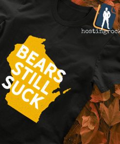 Bears Still Suck Green Bay Packers shirt