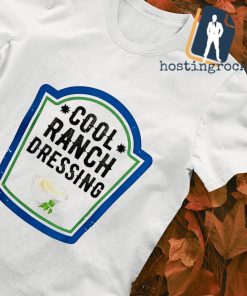 Cool ranch dressing shirt