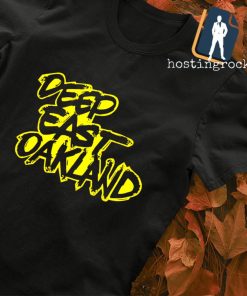 Deep East Oakland shirt