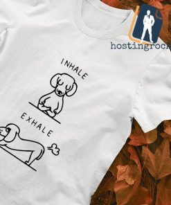 Dog Inhale exhale shirt