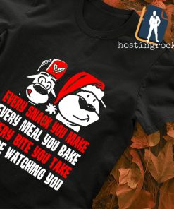 Every snack you make every meal you bake every bite you take I'll be watching you Christmas shirt