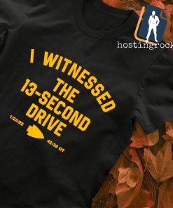 I witnessed the 13 second drive T-shirt