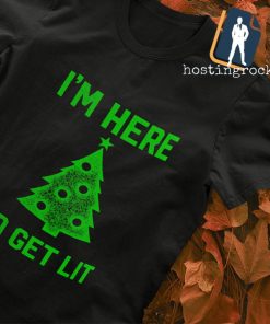 I'm here to get lit Christmas tree shirt