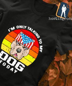 I'm only talking to my Dog today vintage T-shirt