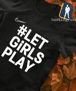 Let girls play Nike shirt