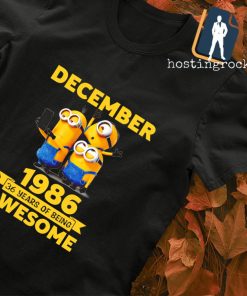 Minions December 1986 36 years of being awesome shirt