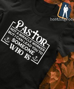 Pastor lead you to someone who is shirt