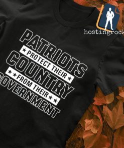 Patriots protect their country from the government shirt