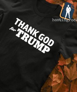 Thank god for Trump T-shirt