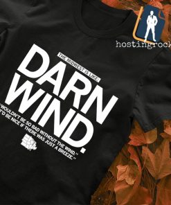 The midwest is like Darn Wind T-shirt