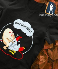 Who came first T-shirt
