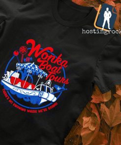 Wonka boat tours there's no knowing where we're going shirt