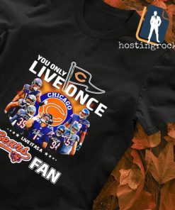 You only live once live it as a Bears Chicago fan shirt