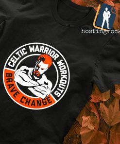 Celtic warrior workouts brave change shirt