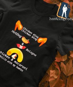 Chicken wing hotdog and bologna chicken and macaroni shirt