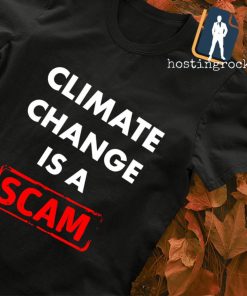 Climate change is a scam shirt