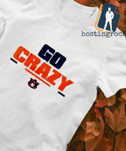 GO CRAZY 2.0 Auburn Football shirt