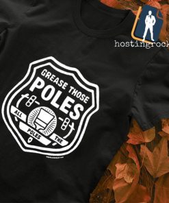 Grease Those Poles logo shirt