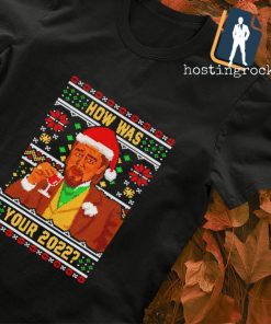 How Was your 2022 Ugly Christmas shirt