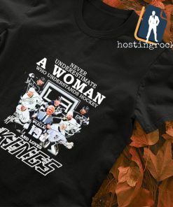 Never underestimate a woman who understands Hockey and loves Kings signature T-shirt