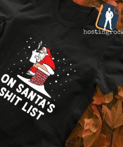 On santa's shit list Merry Christmas shirt