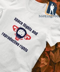 Space flights and reproductive rights shirt