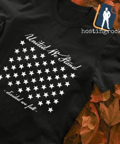 United we stand divided we fall shirt