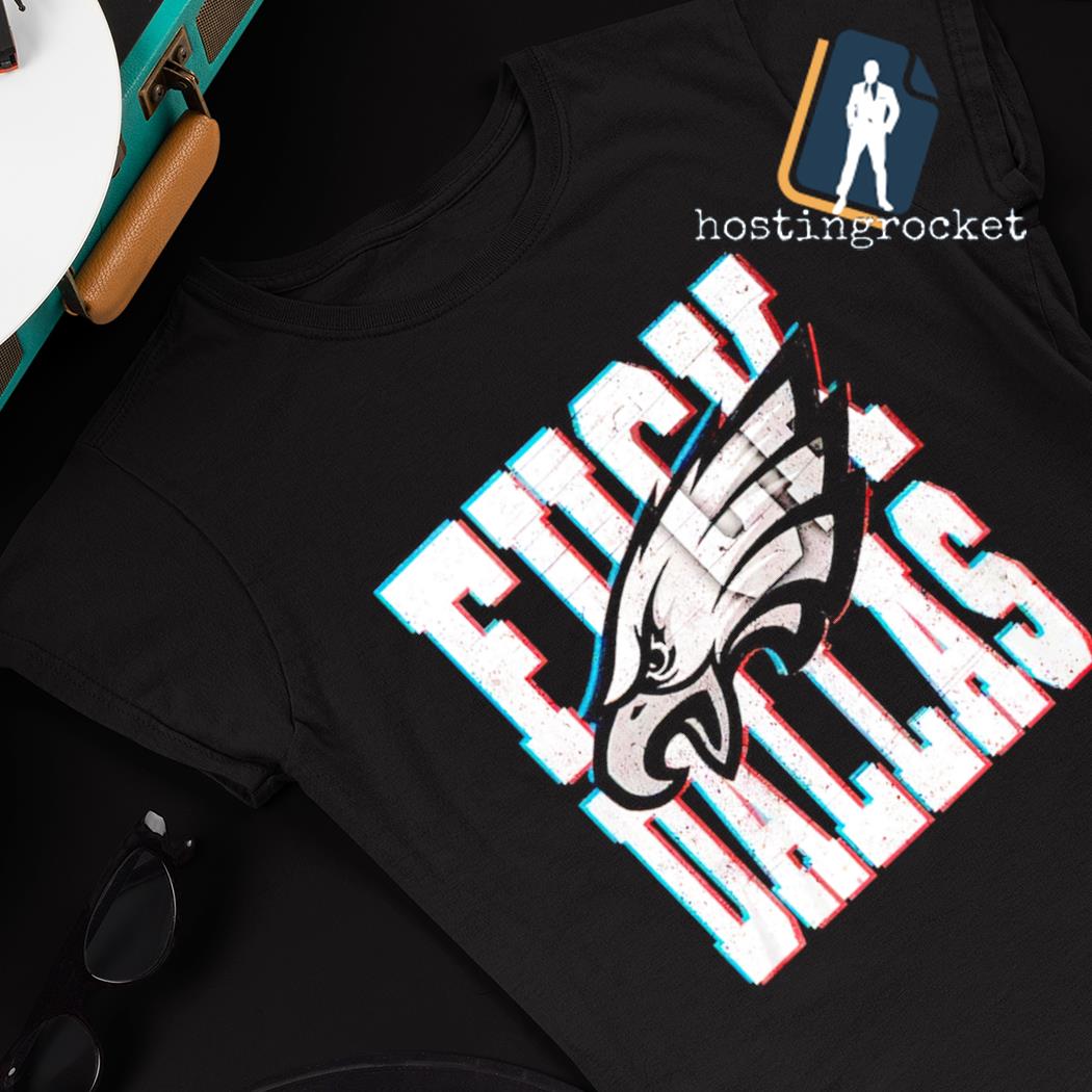 Fuck Dallas Philadelphia Eagles shirt, hoodie, sweater, long