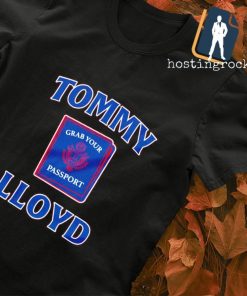Grab your passport Tommy Lloyd shirt