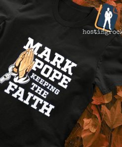 Mark pope Keeping the Faith T-shirt