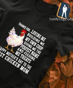 Chicken thanks for loving me building me my own coop shirt