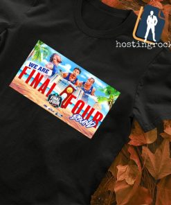 Florida Atlantic is going to the final four 2023 shirt