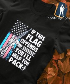 Gun If this flag offends you I'll help you pack shirt