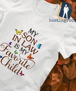 My son in law is my Favorite Child T-shirt