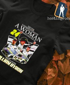 Never underestimate a woman who understands Nascar and loves William Byron signature shirt
