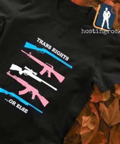 Trans rights or Else Gun T-shirt