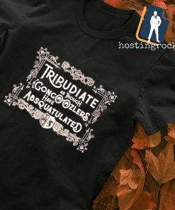 Tripudiate as though the gongoozlers have absquatulated shirt